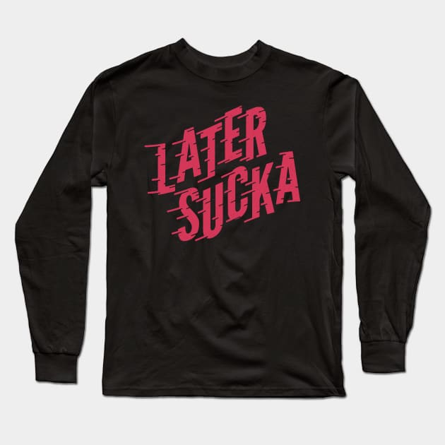 Later Sucka (pink) Long Sleeve T-Shirt by threeblackdots